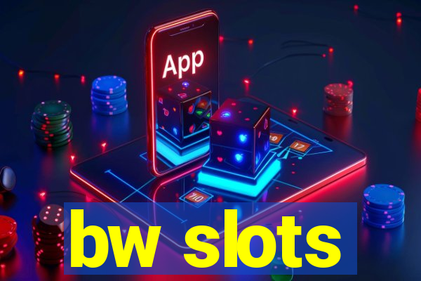 bw slots